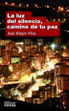 LUZ DEL SILENCIO CAMINO DE TU PAZ
