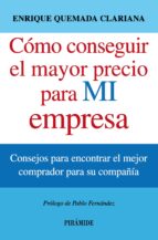 como conseguir el mayor precio para mi empresa-enrique quemada clariana-9788436829853 como conseguir el mayor precio para mi empresa-enrique quemada clariana-9788436829853