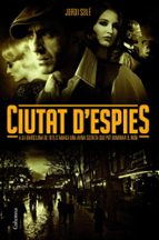 ciutat d espies-jordi sole-9788466414753 ciutat d espies-jordi sole-9788466414753