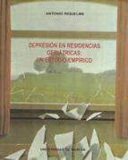 depresion en residencias geriatricas: un estudio empirico-antonio riquelme-9788476848753 depresion en residencias geriatricas: un estudio empirico-antonio riquelme-9788476848753