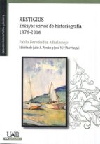 restigios: ensayos varios de historiografia 1976-2016-pablo fernandez albaladejo-9788483445853 restigios: ensayos varios de historiografia 1976-2016-pablo fernandez albaladejo-9788483445853