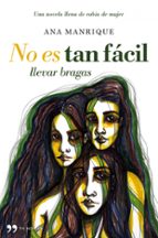 no es tan facil llevar bragas: una novela llena de rabia de mujer-ana manrique-9788484608653 no es tan facil llevar bragas: una novela llena de rabia de mujer-ana manrique-9788484608653
