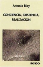 conciencia, existencia, realizacion (3ª ed.)-antonio blay-9788486668853 conciencia, existencia, realizacion (3ª ed.)-antonio blay-9788486668853