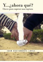 y..¿ahora qué? claves para superar una ruptura (ebook)-juan bustamante lopez-9788490959053 y..¿ahora qué? claves para superar una ruptura (ebook)-juan bustamante lopez-9788490959053