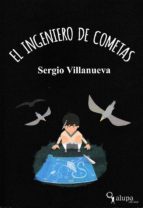 el ingeniero de cometas-sergio villanueva-9788494336553 el ingeniero de cometas-sergio villanueva-9788494336553