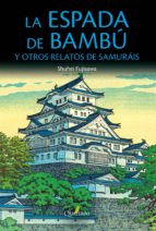 la espada de bambú y otros relatos de samuráis (ebook)-shuhei fujisawa-9788494829253 la espada de bambú y otros relatos de samuráis (ebook)-shuhei fujisawa-9788494829253