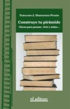 construye tu piramide: claves para pensar, vivir y soñar-fernando jimenez hernandez-pinzon-9788495724953 construye tu piramide: claves para pensar, vivir y soñar-fernando jimenez hernandez-pinzon-9788495724953