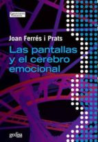 las pantallas y el cerebro emocional-joan ferres-9788497848053 las pantallas y el cerebro emocional-joan ferres-9788497848053