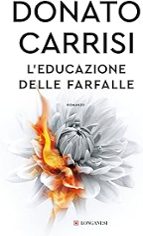 L EDUCAZIONE DELLE FARFALLE, DONATO CARRISI, LONGANESI & C. MILANO