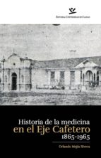 historia de la medicina en el eje cafetero 1865-1965 (ebook)-orlando mejía rivera-9789587591453 historia de la medicina en el eje cafetero 1865-1965 (ebook)-orlando mejía rivera-9789587591453