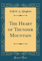 THE HEART OF THUNDER MOUNTAIN (CLASSIC REPRINT)