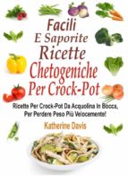 facili e saporite ricette chetogeniche per la crockpot (ebook)-9781507174463 facili e saporite ricette chetogeniche per la crockpot (ebook)-9781507174463