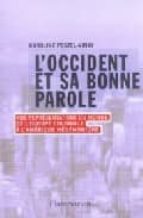 l occident et sa bonne parole: nos representations du monde, de l europe coloniale a l amerique hegemonique-karoline postel-vinay-9782082104463 l occident et sa bonne parole: nos representations du monde, de l europe coloniale a l amerique hegemonique-karoline postel-vinay-9782082104463