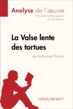 la valse lente des tortues de katherine pancol (analyse de l'oeuvre) (ebook)-catherine bourguignon-katherine pancol-9782806219763 la valse lente des tortues de katherine pancol (analyse de l'oeuvre) (ebook)-catherine bourguignon-katherine pancol-9782806219763
