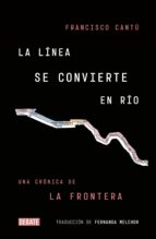 la línea se convierte en río (ebook)-francisco cantu-9786073166263 la línea se convierte en río (ebook)-francisco cantu-9786073166263