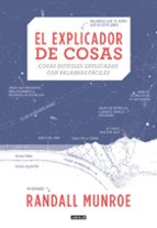 el explicador de cosas: cosas dificiles explicadas con palabras faciles-randall munroe-9788403517363 el explicador de cosas: cosas dificiles explicadas con palabras faciles-randall munroe-9788403517363