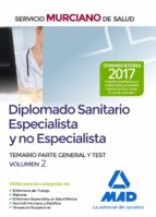 DIPLOMADO SANITARIO ESPECIALISTA Y NO ESPECIALISTA DEL SERVICIO MURCIANO DE SALUD: TEMARIO PARTE GENERAL Y TEST (VOL. 2)