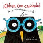 ¡calvin,ten cuidado!:el pájaro ratón de biblioteca necesita gafas-jennifer berne-9788416003563 ¡calvin,ten cuidado!:el pájaro ratón de biblioteca necesita gafas-jennifer berne-9788416003563