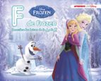 frozen: f de frozen (descubre las letras de la a a la z con disney)-9788416931163 frozen: f de frozen (descubre las letras de la a a la z con disney)-9788416931163