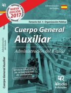 CUERPO GENERAL AUXILIAR DE LA ADMINISTRACION DEL ESTADO. TEMARIO. (VOL. 1): ORGANIZACION PUBLICA 2017