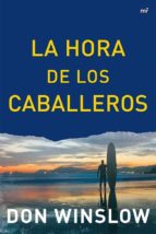 (pe) la hora de los caballeros-don winslow-9788427039063 (pe) la hora de los caballeros-don winslow-9788427039063