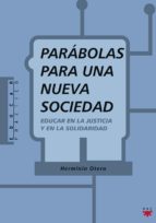 parabolas para una nueva sociedad: educar en la justicia y en la solidaridad-herminio otero-9788428815963 parabolas para una nueva sociedad: educar en la justicia y en la solidaridad-herminio otero-9788428815963