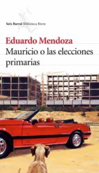 mauricio o las elecciones primarias (ebook)-eduardo mendoza-9788432291463 mauricio o las elecciones primarias (ebook)-eduardo mendoza-9788432291463