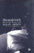 shostakovich: recuerdos de una vida-mijail ardov-9788432312663 shostakovich: recuerdos de una vida-mijail ardov-9788432312663