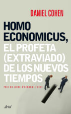 homo economicus: el profeta (extraviado) de los nuevos tiempos-daniel cohen-9788434408463 homo economicus: el profeta (extraviado) de los nuevos tiempos-daniel cohen-9788434408463