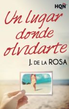 un lugar donde olvidarte (ebook)-j. de la rosa-9788468772363 un lugar donde olvidarte (ebook)-j. de la rosa-9788468772363