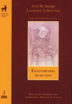 entendiendo mi mundo-ann m. sharp-laurance j. splitter-9788479603663 entendiendo mi mundo-ann m. sharp-laurance j. splitter-9788479603663