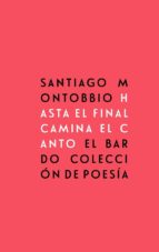 hasta el final camina el canto (ebook)-santiago montobbio-9788482551463 hasta el final camina el canto (ebook)-santiago montobbio-9788482551463
