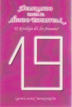 avanzando hacia el mundo espiritual: el privilegio del ser humano-laura sanz montequin-9788483522363 avanzando hacia el mundo espiritual: el privilegio del ser humano-laura sanz montequin-9788483522363