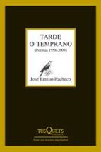 tarde o temprano: poemas 1958-2009-jose emilio pacheco-9788483832363 tarde o temprano: poemas 1958-2009-jose emilio pacheco-9788483832363