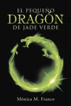 el pequeño dragón de jade verde (ebook)-mónica m. franco-9788491126263 el pequeño dragón de jade verde (ebook)-mónica m. franco-9788491126263