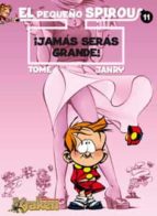 EL PEQUEÑO SPIROU Nº 11: ¡JAMAS SERAS GRANDE!