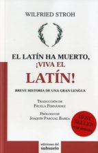 el latin ha muerto, ¡viva el latin!-wilfried stroh-9788493942663 el latin ha muerto, ¡viva el latin!-wilfried stroh-9788493942663