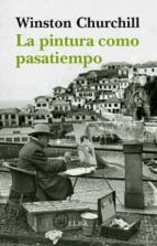 la pintura como pasatiempo-winston churchill-9788494226663 la pintura como pasatiempo-winston churchill-9788494226663