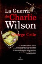 la guerra de charlie wilson-george crile-9788496968363 la guerra de charlie wilson-george crile-9788496968363