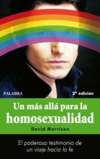 un mas alla para la homosexualidad: el poderoso testimonio de un viaje hacia la fe-david morrison-9788498400663 un mas alla para la homosexualidad: el poderoso testimonio de un viaje hacia la fe-david morrison-9788498400663