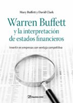 warren buffett y la interpretacion de estados financieros: invert ir en empresas con ventaja competitiva-mary buffett-david clark-9788498750263 warren buffett y la interpretacion de estados financieros: invert ir en empresas con ventaja competitiva-mary buffett-david clark-9788498750263