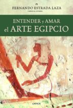 entender y amar el arte egipcio (ebook)-fernando estrada laza-9788498924763 entender y amar el arte egipcio (ebook)-fernando estrada laza-9788498924763