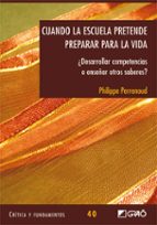 cuando la escuela pretende preparar para la vida-philippe perrenoud-9788499804163 cuando la escuela pretende preparar para la vida-philippe perrenoud-9788499804163
