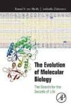 THE EVOLUTION OF MOLECULAR BIOLOGY: THE SEARCH FOR THE SECRETS OF LIFE