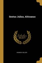 SEXTUS JULIUS, AFRICANUS | HEINRICH GELZER | Casa del Libro