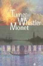 Turner: whistler: monet Descarga gratuita de libros en inglés en línea
