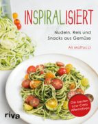 inspiralisiert - nudeln, reis und snacks aus gemüse (ebook)-ali maffucci-9783959710473 inspiralisiert - nudeln, reis und snacks aus gemüse (ebook)-ali maffucci-9783959710473