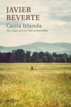 canta irlanda: un viaje por el eyre-javier reverte-9788401346873 canta irlanda: un viaje por el eyre-javier reverte-9788401346873