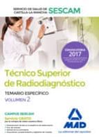 TÉCNICO SUPERIOR DE RADIODIAGNÓSTICO DEL SERVICIO DE SALUD DE CASTILLA-LA MANCHA (SESCAM). TEMARIO ESPECÍFICO VOLUMEN 2