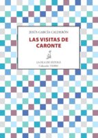 las visitas de caronte (ebook)-jesus garcia calderon-9788415593973 las visitas de caronte (ebook)-jesus garcia calderon-9788415593973